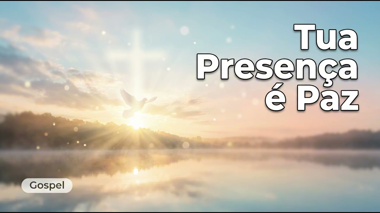 Tua Presença é Paz.