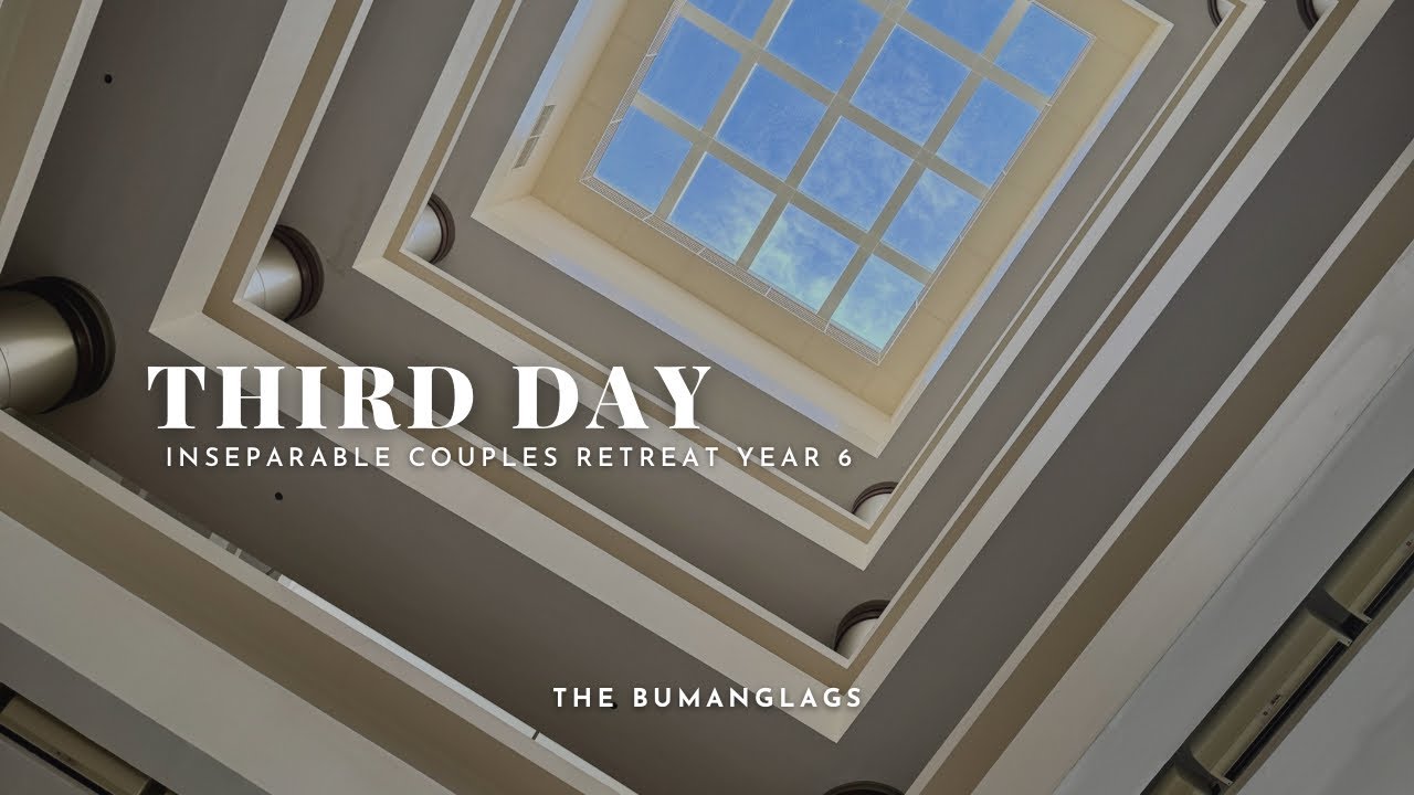 Third Day: Inseparable Couples Retreat Year 6 | The Bumanglags