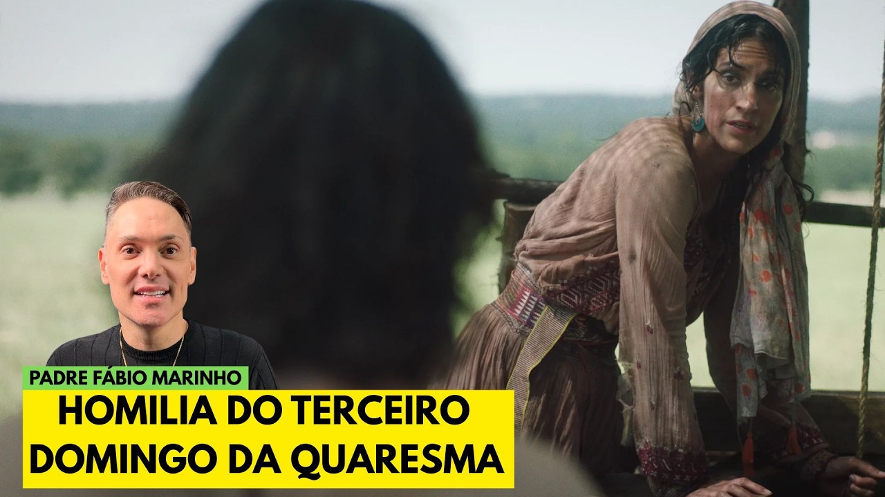 Homilia do 3° Domingo da Quaresma - Ano A - com Padre Fábio Marinho