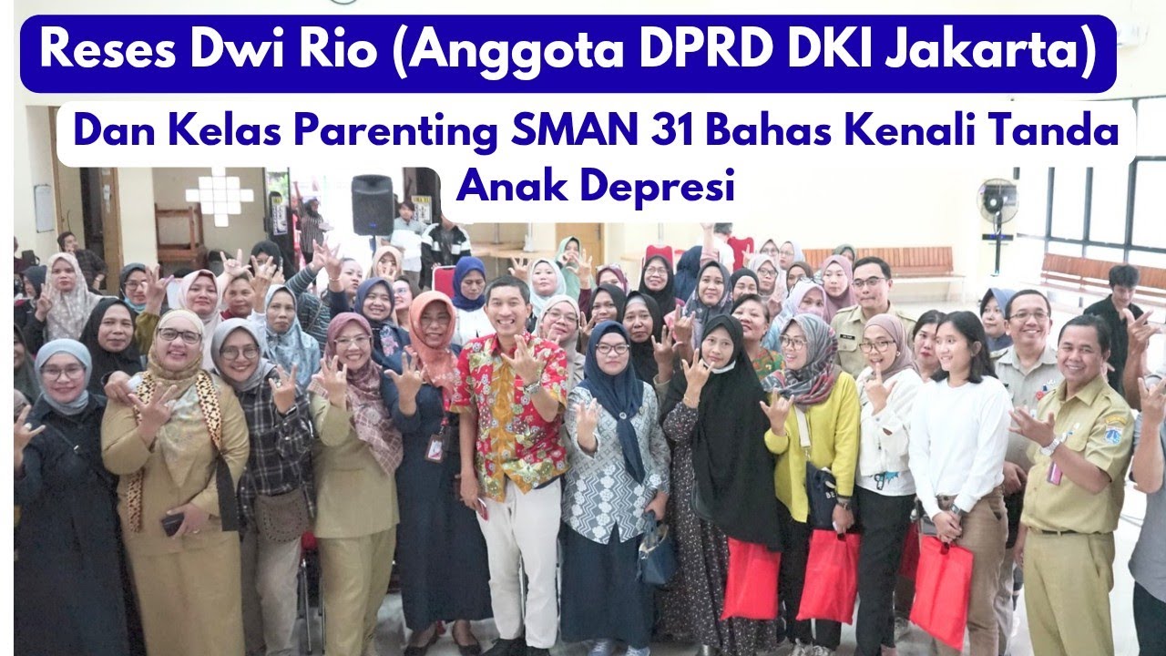 Reses Dwi Rio (Anggota DPRD DKI Jakarta) & Kelas Parenting SMAN 31 Bahas Kenali Tanda Anak Depresi