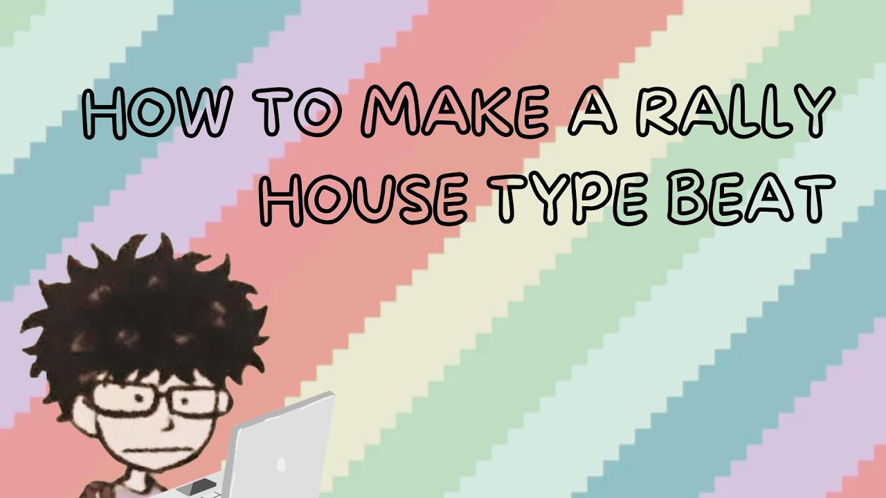 HOW TO MAKE A RALLY HOUSE TYPE BEAT IN LESS THAN 5 MINUTES