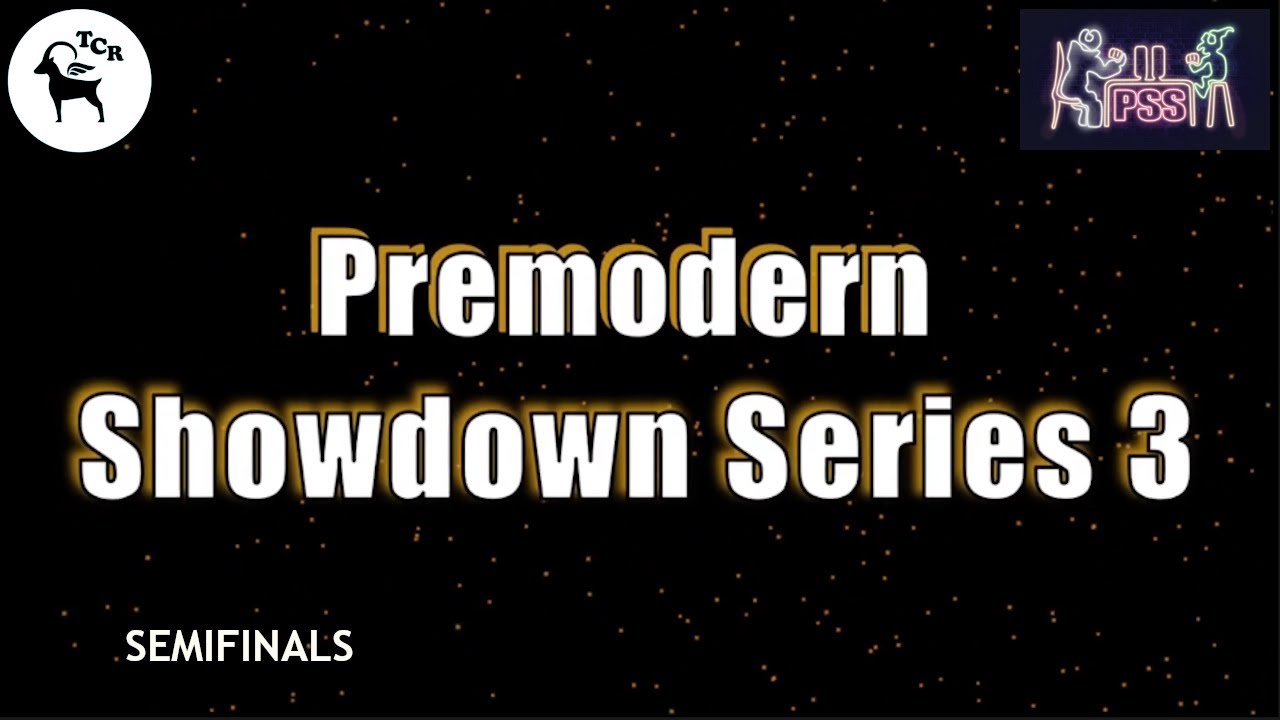 Premodern Showdown Series 3 Semifinals