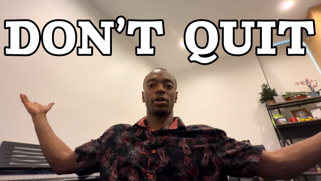 If You’re Thinking About Quitting Music, WATCH THIS VIDEO