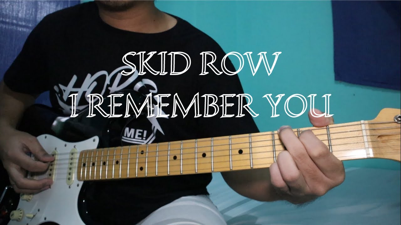 Skid Row - I Remember You Guitar Cover