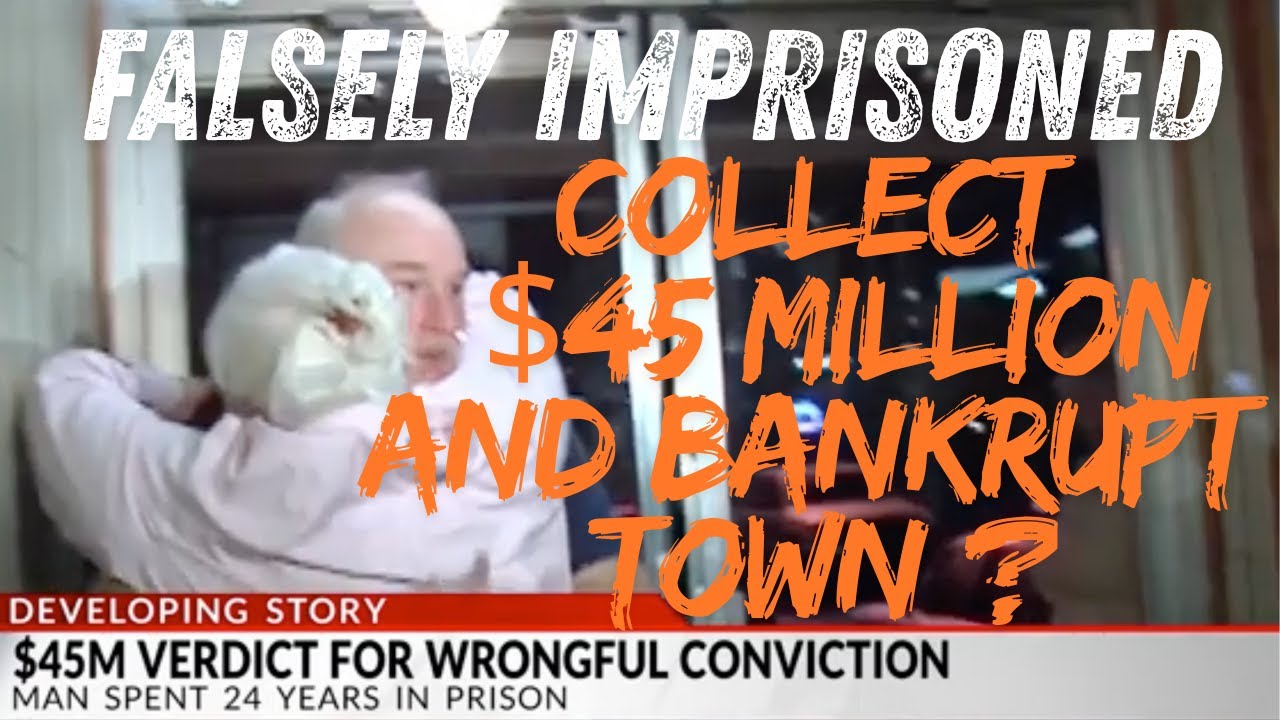 Falsely imprisoned 20 years ! Collect 45 Million and bankrupt town or receive less? A moral dilemma!