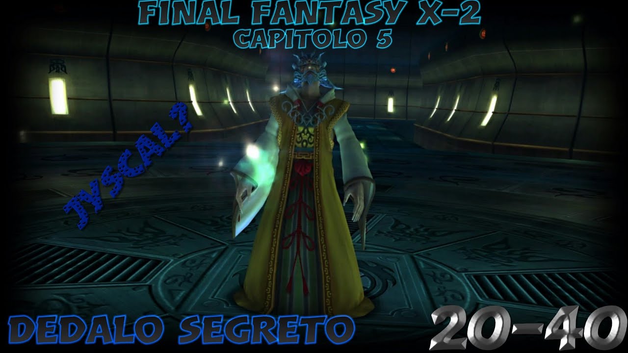 Final Fantasy X-2 Remastered [ITA] Capitolo 5 - Dedalo segreto - Livello [20-40]