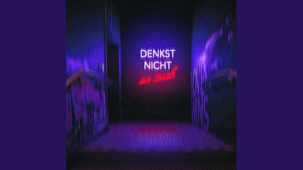 Denkst Nicht an Mich