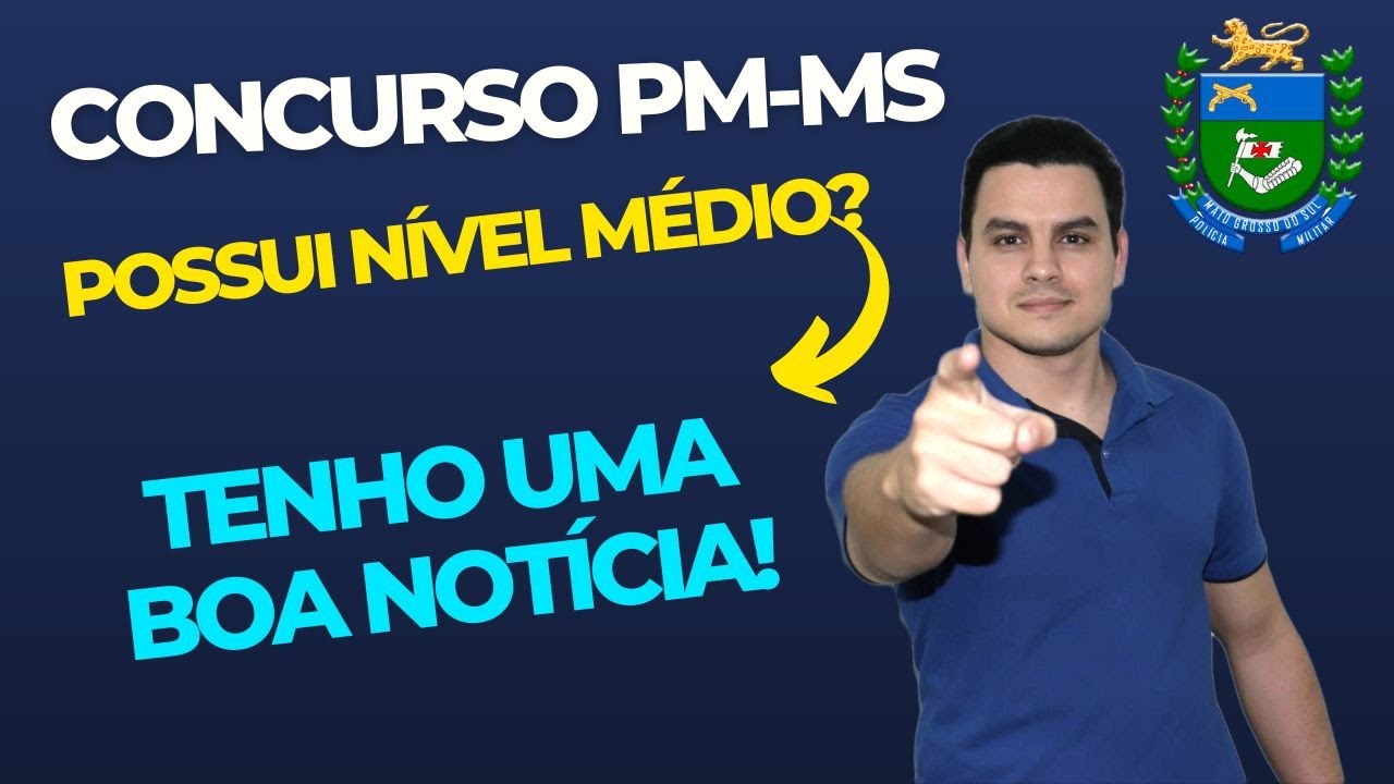 CONCURSO PM-MS: SE VOCÊ POSSUI APENAS NÍVEL MÉDIO, ASSISTA A ESTE VÍDEO!