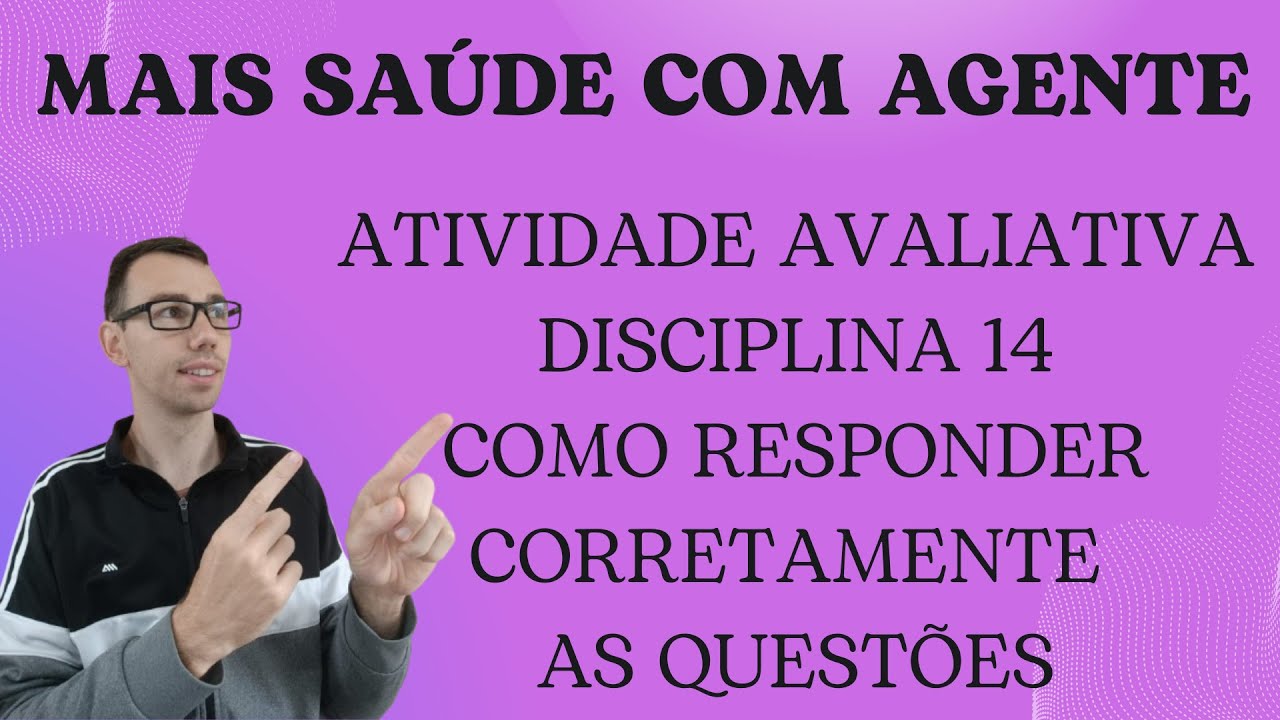 A DISCIPLINA 14 CHEGOU!! COMO RESPONDER CORRETAMENTE A ATIVIDADE AVALIATIVA E GARANTIR SUA NOTA 10!!