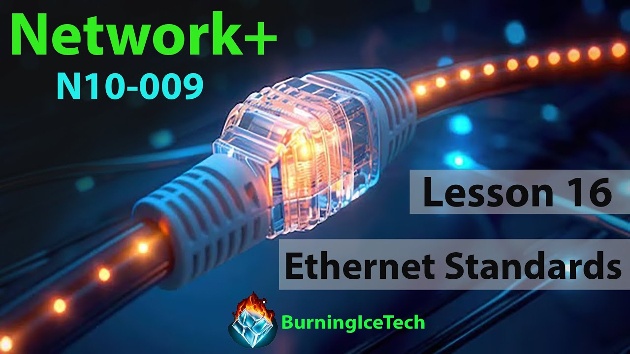CompTIA Network+ N10-009 | Lesson 16 - Ethernet Standards
