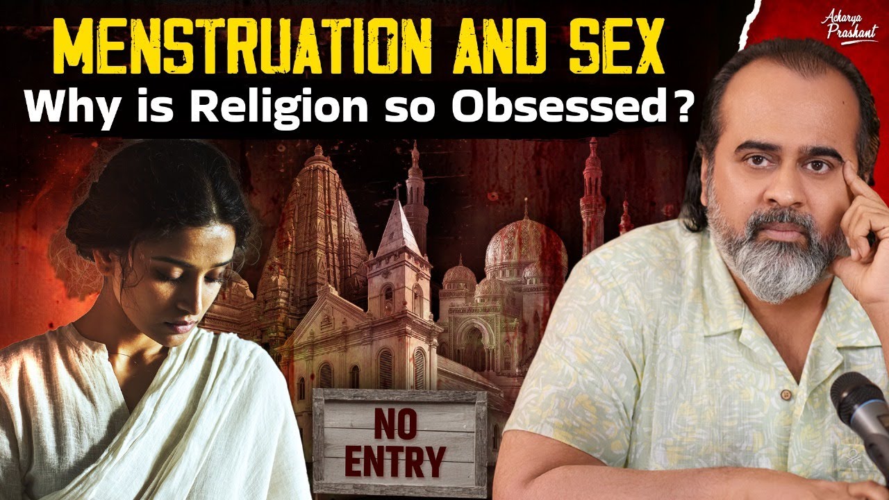 Sex and Menstruation: Why is Religion so Obsessed? || Acharya Prashant (2025)