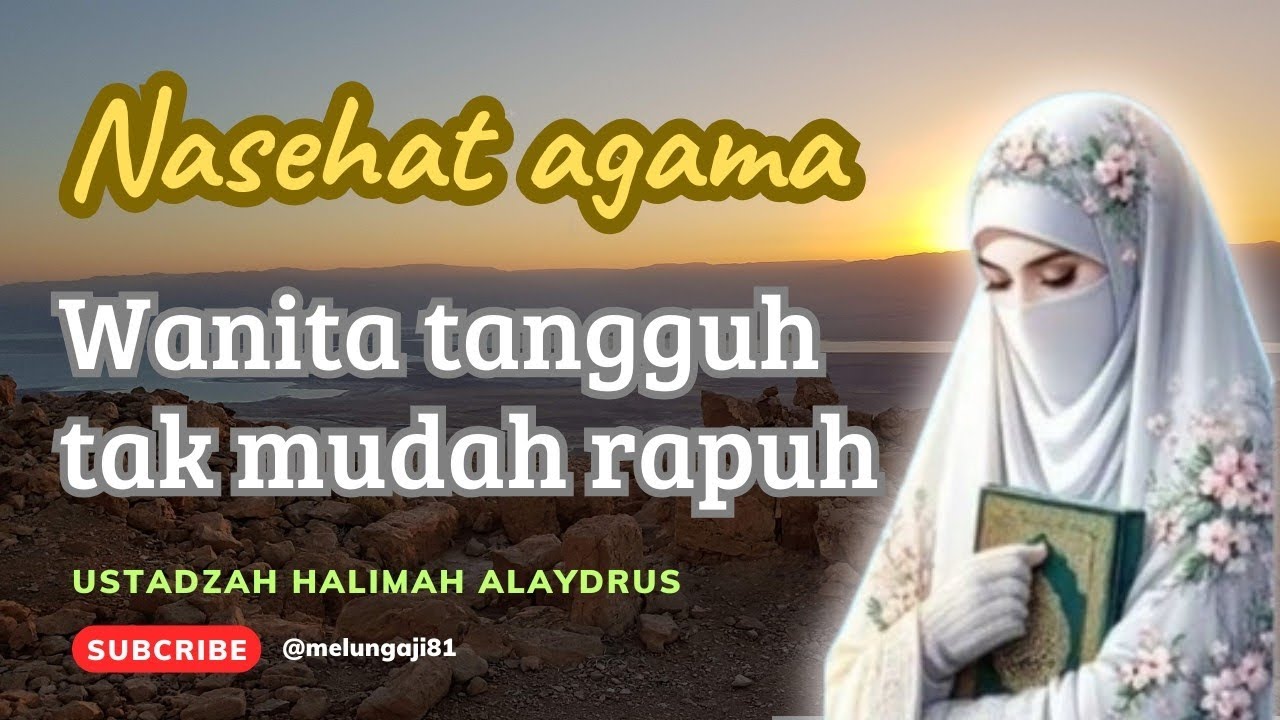 Tausiyah USTADZAH HALIMAH ALAYDRUS || Wanita tangguh tak mudah rapuh