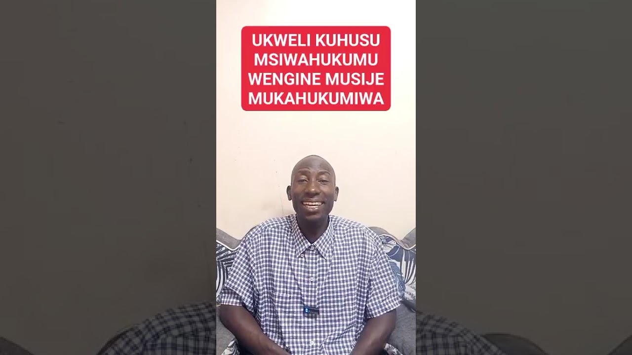 UKWELI KUHUSU MUSIHUKUMU MUSIJE MUKAHUKUMIWA BY EV JUSTUS GOSPEL