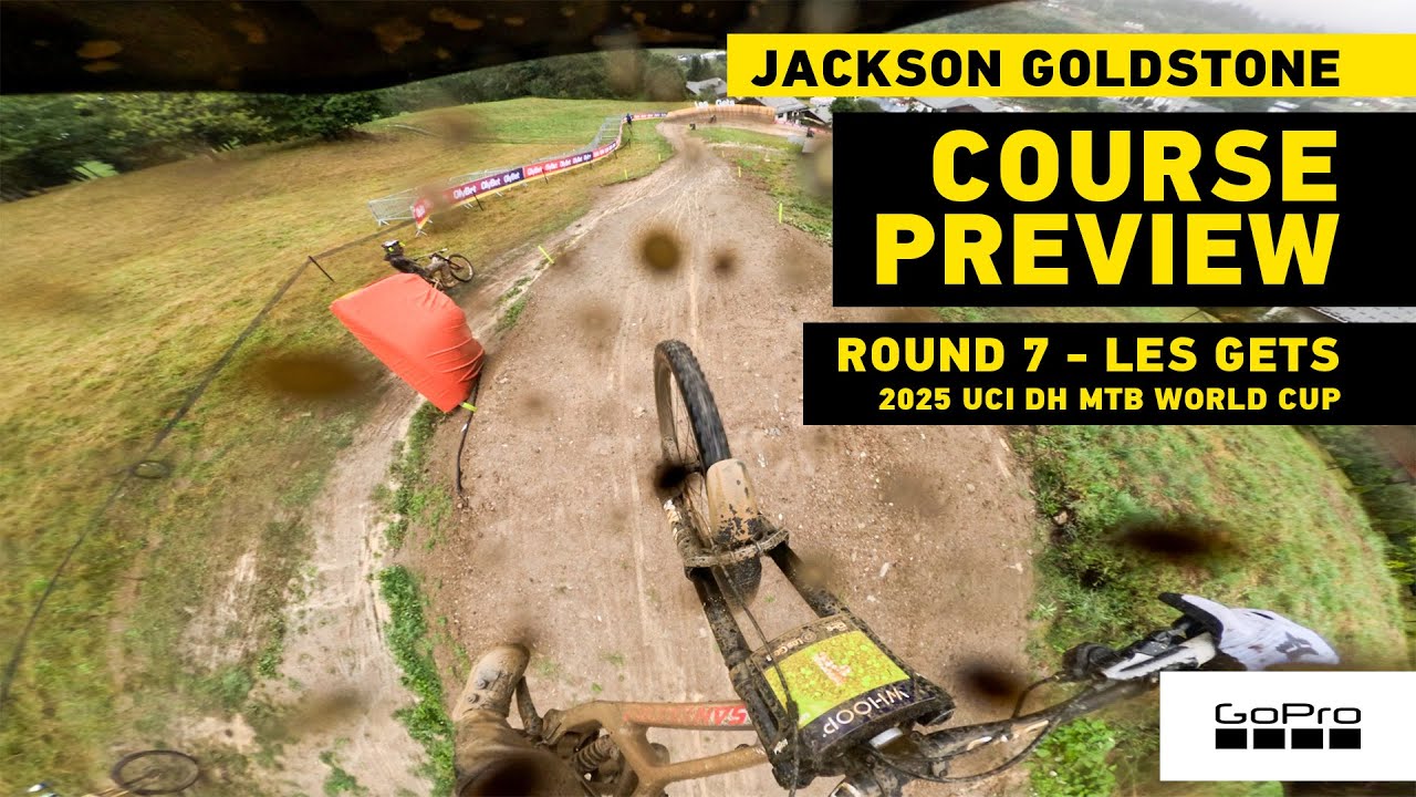 GoPro: Wet and Wild Course Preview - Jackson Goldstone - Les Gets - '25 UCI DH MTB World Cup