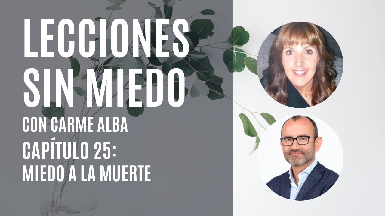 Lecciones sin miedo con Carme Alba. Capítulo 25: Miedo a la muerte