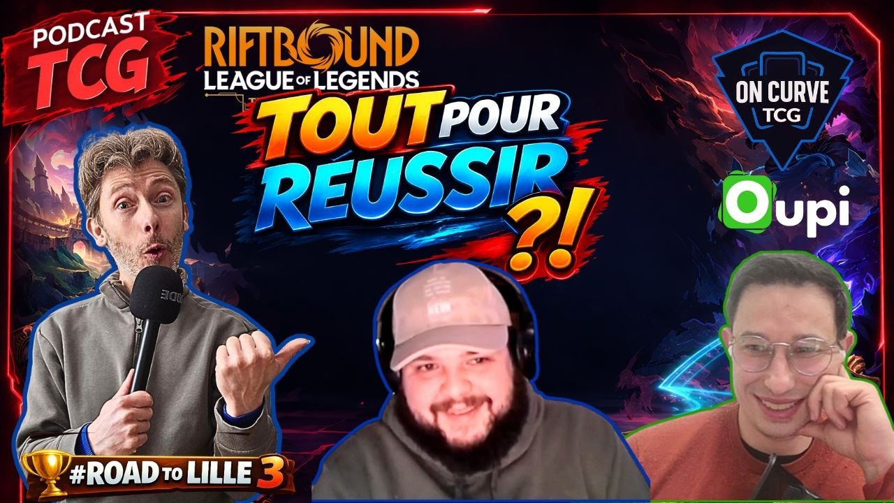 VIVRE DU TCG : Pourquoi RIFTBOUND est le futur ? (Podcast Expert - On Curve & Oupi) 🏆 #RoadToLille 3