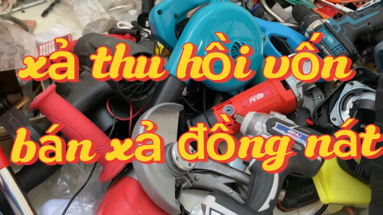 XẢ LỚN LÔ HÀNG TỒN LỘN XỘN GIÁ CỰC NÁT,KHOAN ĐIỆN,MÀI ĐIỆN,ĐÈN JAPAN ,MÁY HÀN,RỬA XE,PIN 20cell