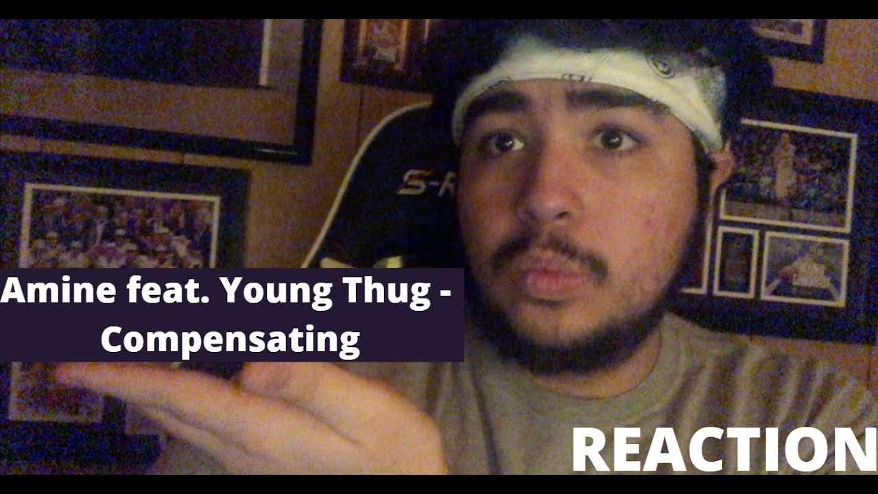 Amine Young Thug - Compensating Reaction
