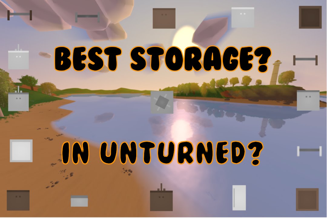 Best Type Of Storage In Unturned (In Depth Look)