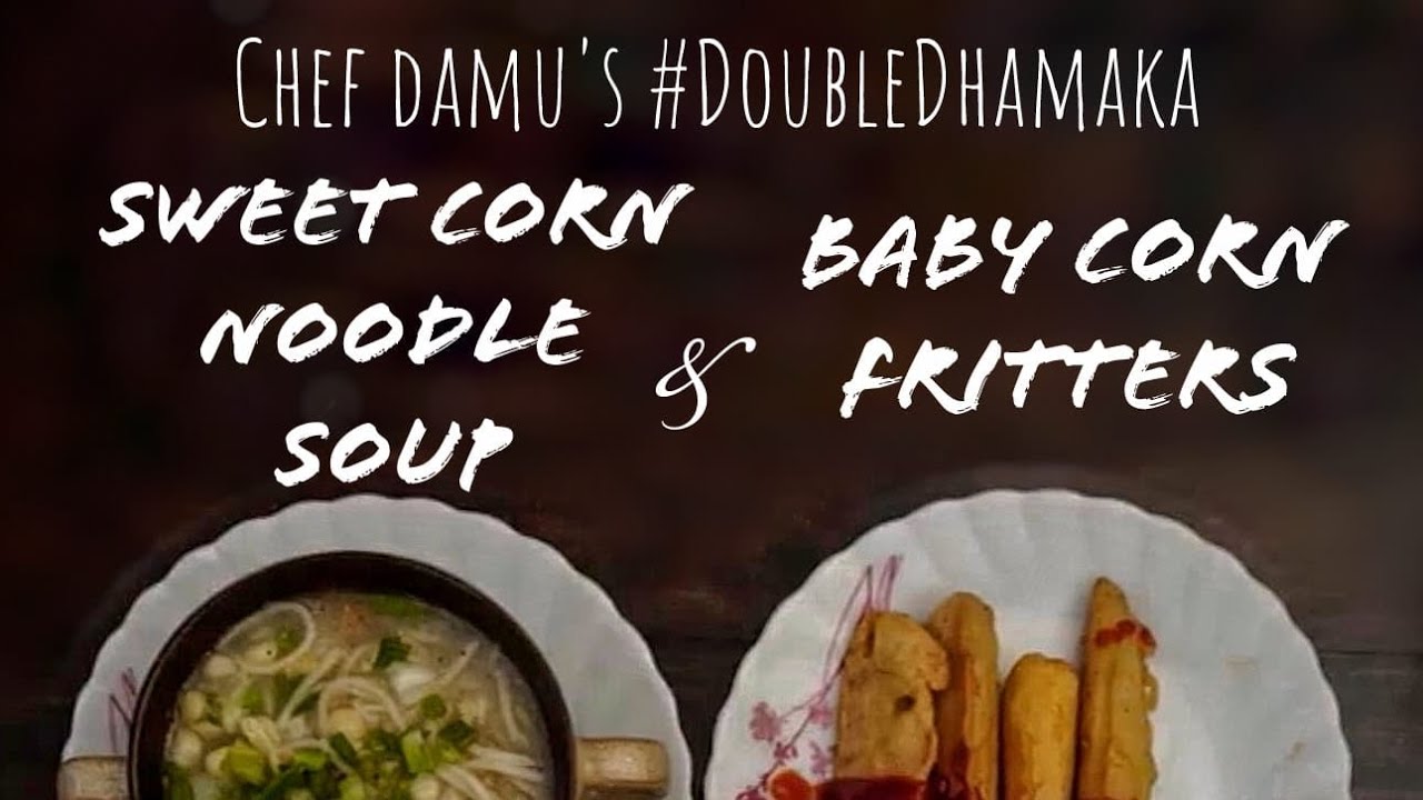 Sweet Corn Noodle Soup & Golden Fried Baby Corn by Chef Damu