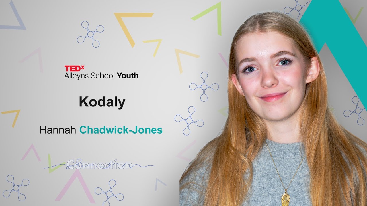 Kodály | Hannah Chadwick-Jones | TEDxAlleyns School Youth