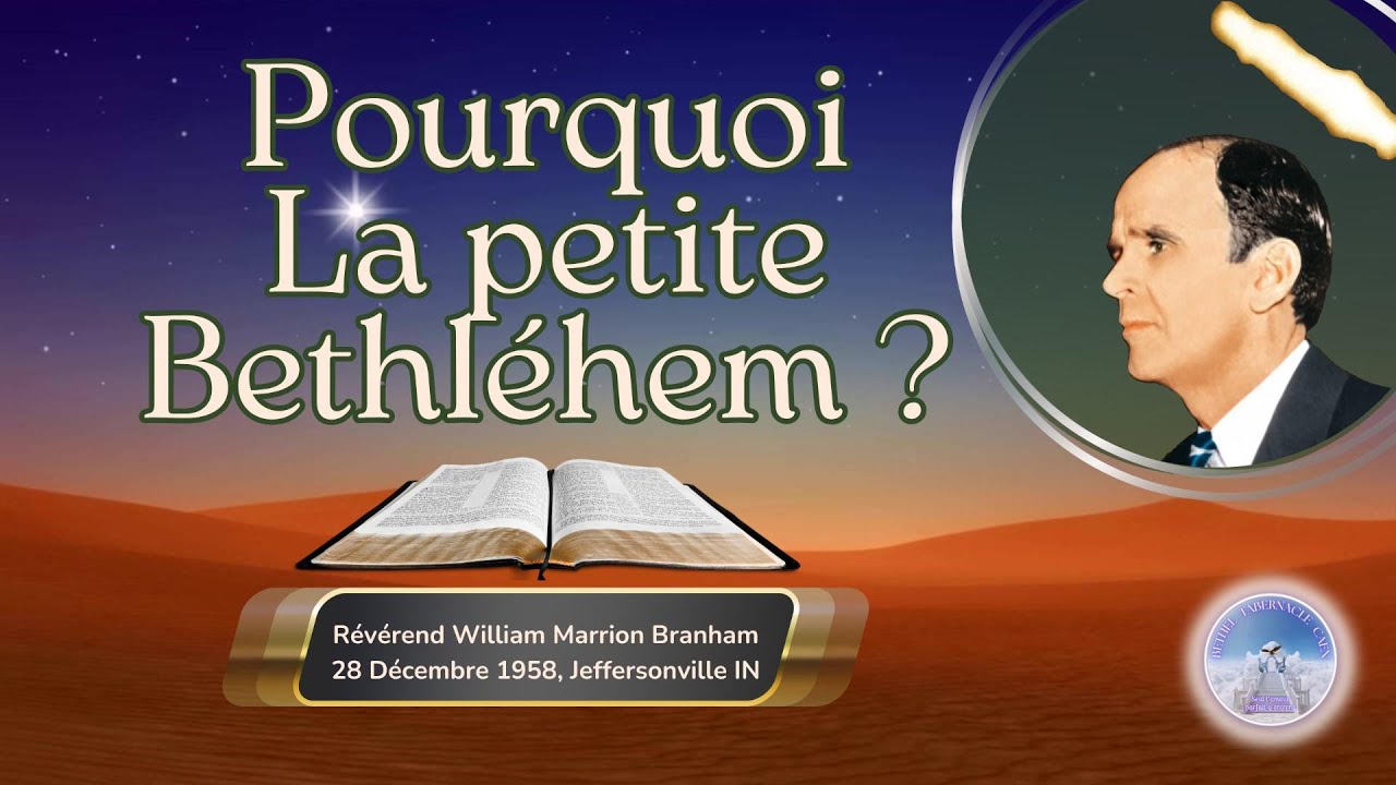 Pourquoi la petite Bethléhem? William Marrion Branham, 58-1228  #williammarrionbranham
