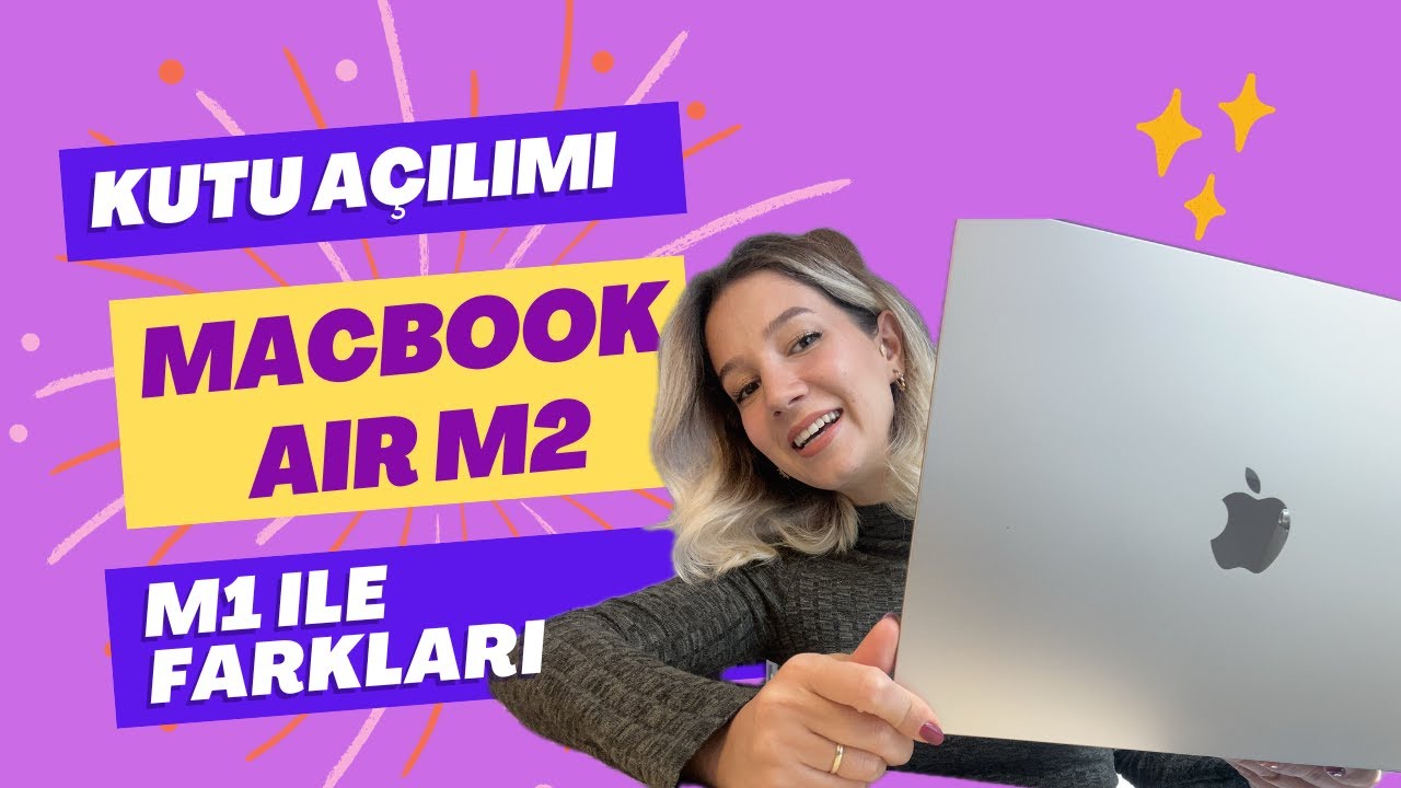 MACBOOK AIR M2 Starlight | Kutu Açılımı, İnceleme, M1 ile Farkları,