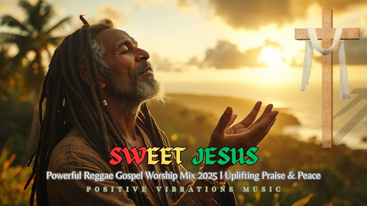SWEET JESUS | Powerful Reggae Gospel Worship Mix 2025 l Uplifting Praise & Peace