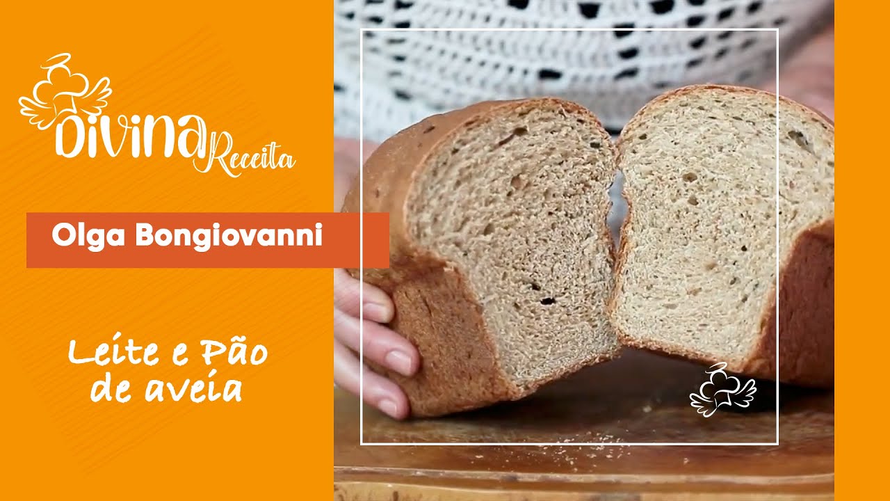 Leite e Pão de aveia | Divina Receita com Olga Bongiovanni