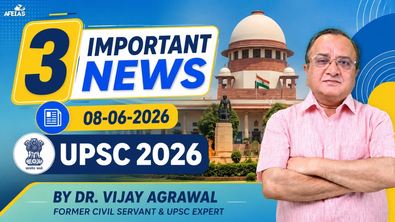 3 UPSC IMPORTANT NEWS | DR. VIJAY AGRAWAL | UPSC CIVIL SERVICES | AFE IAS DAILY LECTURE PODCAST