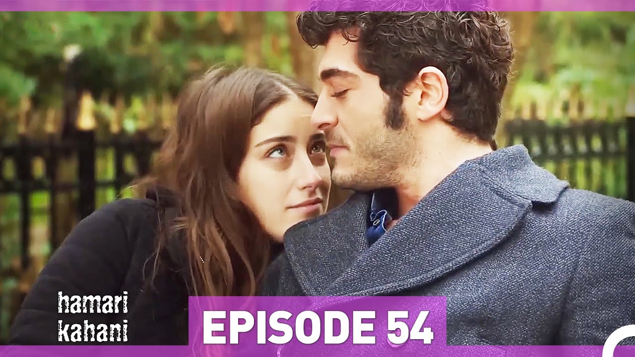 Hamari Kahani Episode 54 (Urdu Dubbed)