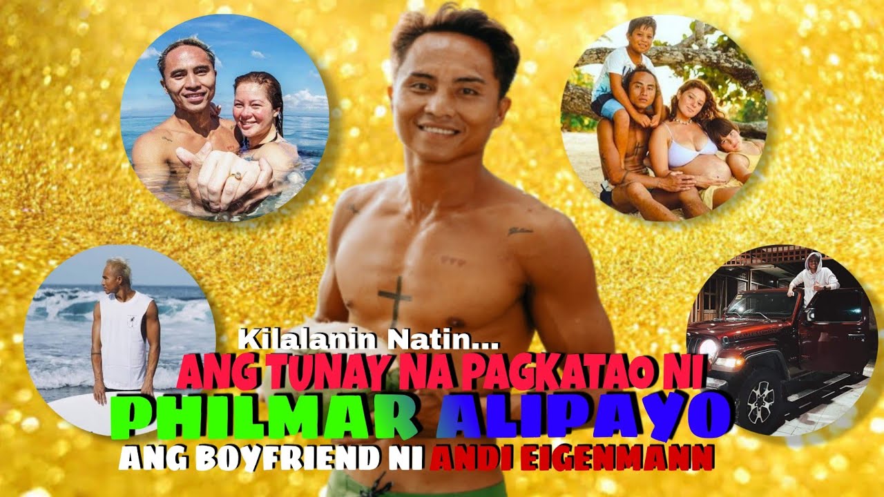 Ang Tunay na Pagkatao ni PHILMAR ALIPAYO Ang Boyfriend ni Andi Eigenmann, Net Worth, Age, Height
