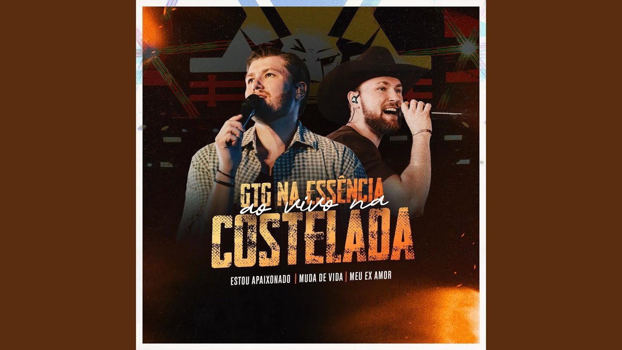 Estou apaixonado / Muda de vida / Meu ex amor (GTG Na Essência Ao Vivo Na Costelada)