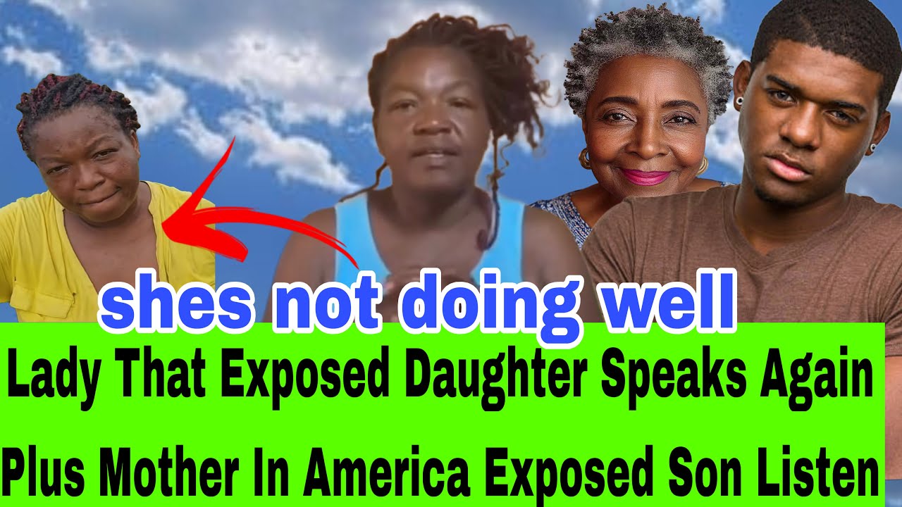 (BREAKING) MOTHER THAT EXPOSED DAUGHTER IS NOT DOING SO WELL PLUS LADY EXPOSED HER SON