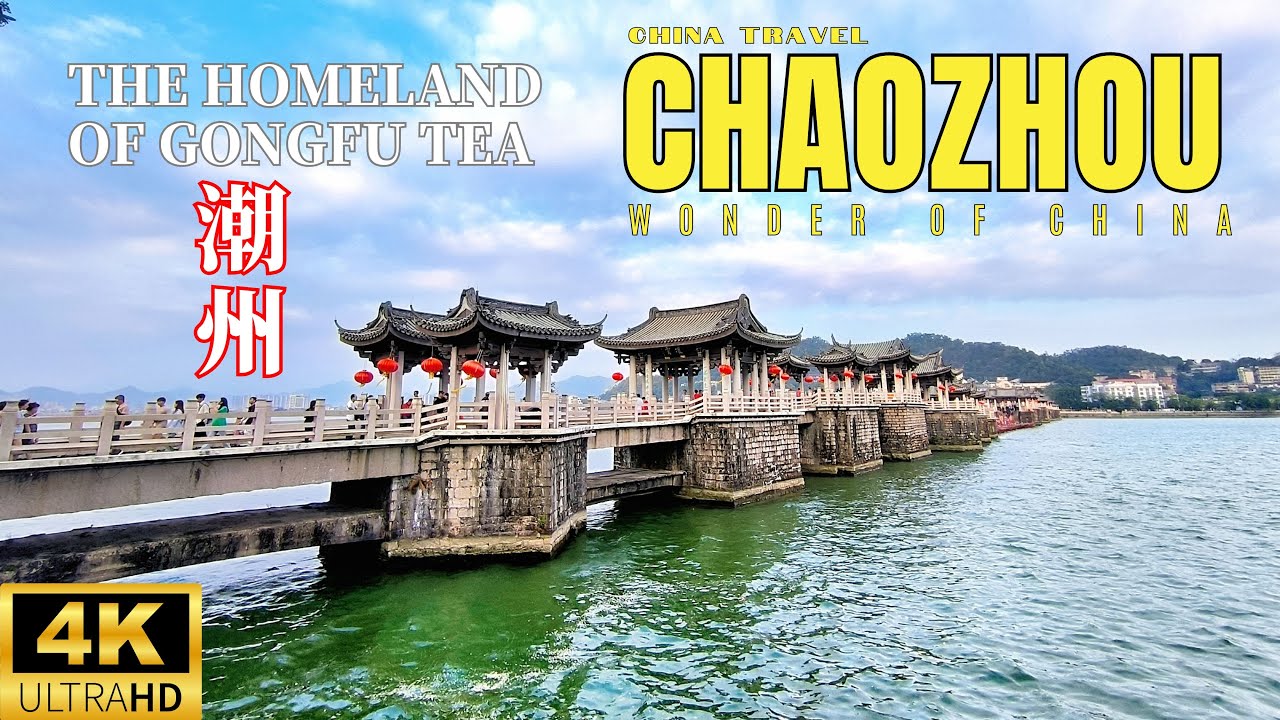CHAOZHOU CITY China 🇨🇳 &ndash; The Scenic Ancient Teochew City &ndash; China Travel