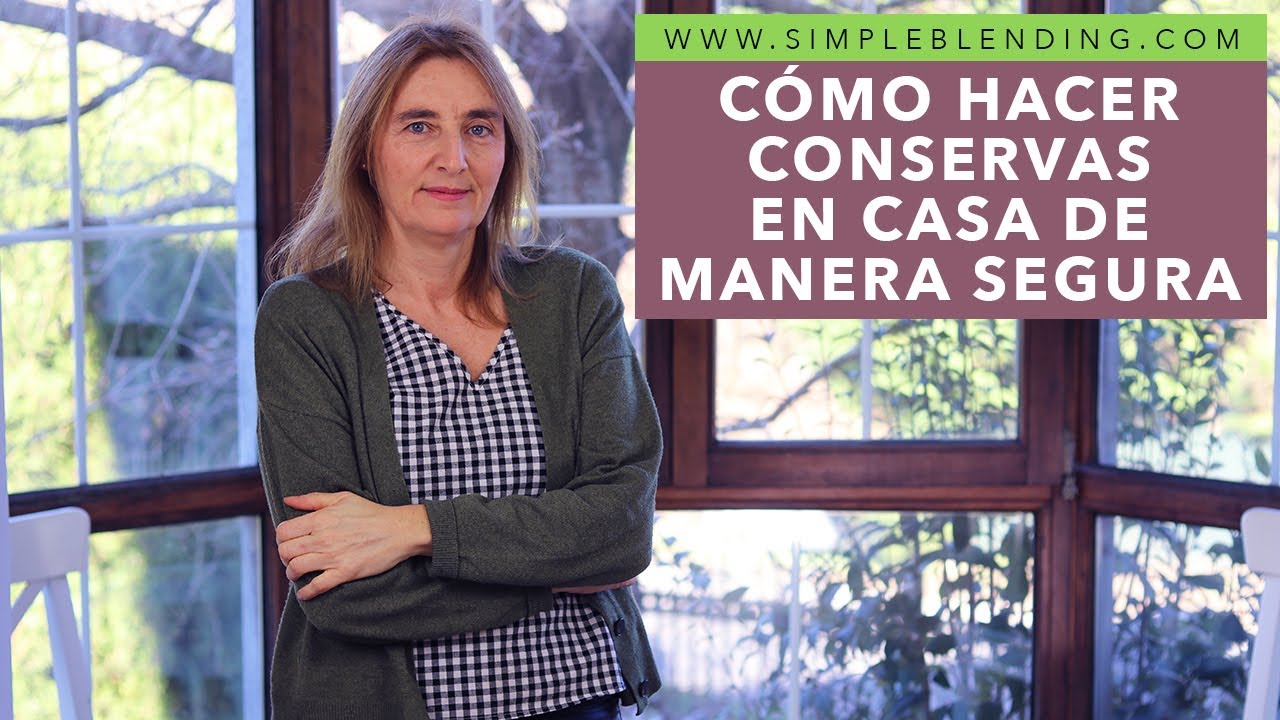 3 PAUTAS PARA UNAS CONSERVAS CASERAS SEGURAS | 3 puntos importantes para embotar en casa