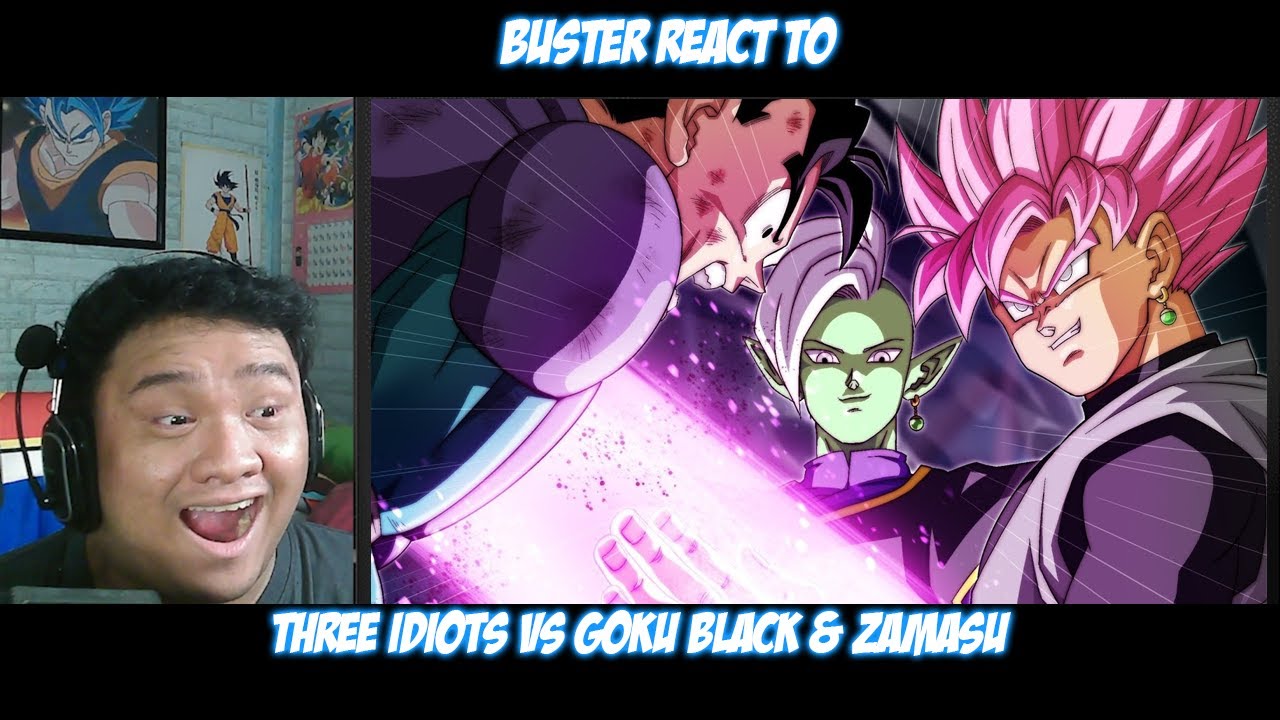 Buster Reaction to @rhymestyle | Three Idiots vs Goku Black & Zamasu