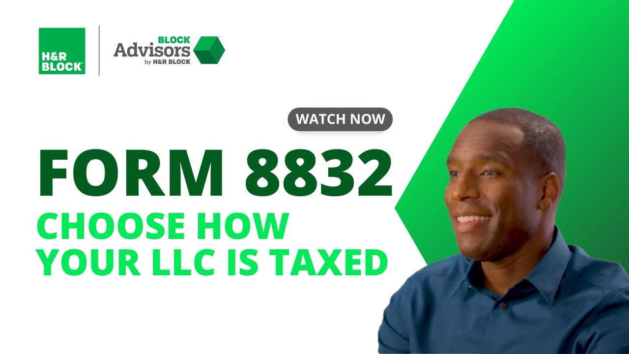 IRS Form 8832: Choose How Your LLC is Taxed | Block Advisors