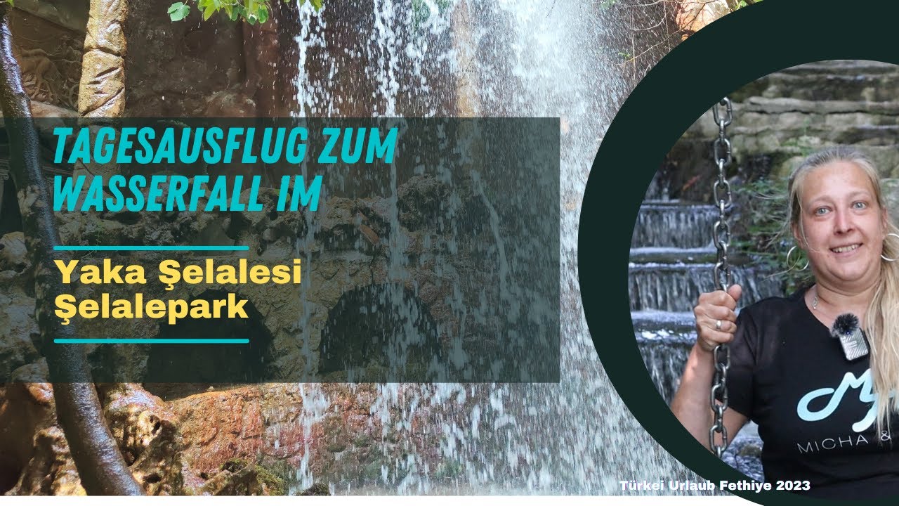 Ausflug in den Yakaselalesi Selalepark | Wasserfall direkt am Yakapark | T&uuml;rkei / Fethiye