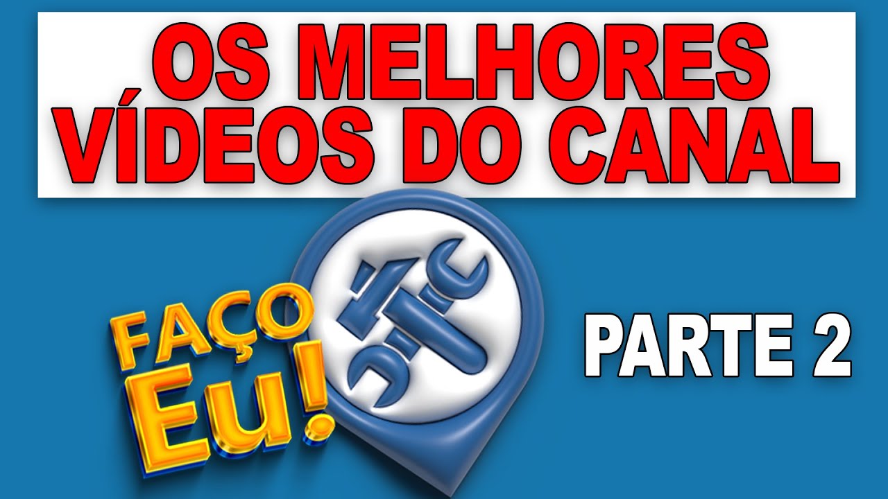 Os melhores vídeos do canal FAÇO EU Parte 2