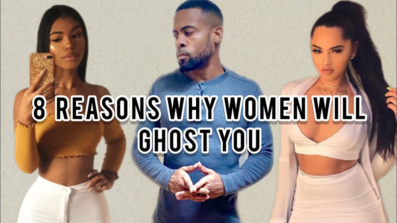 8 Reasons Why Women Will Ghost You