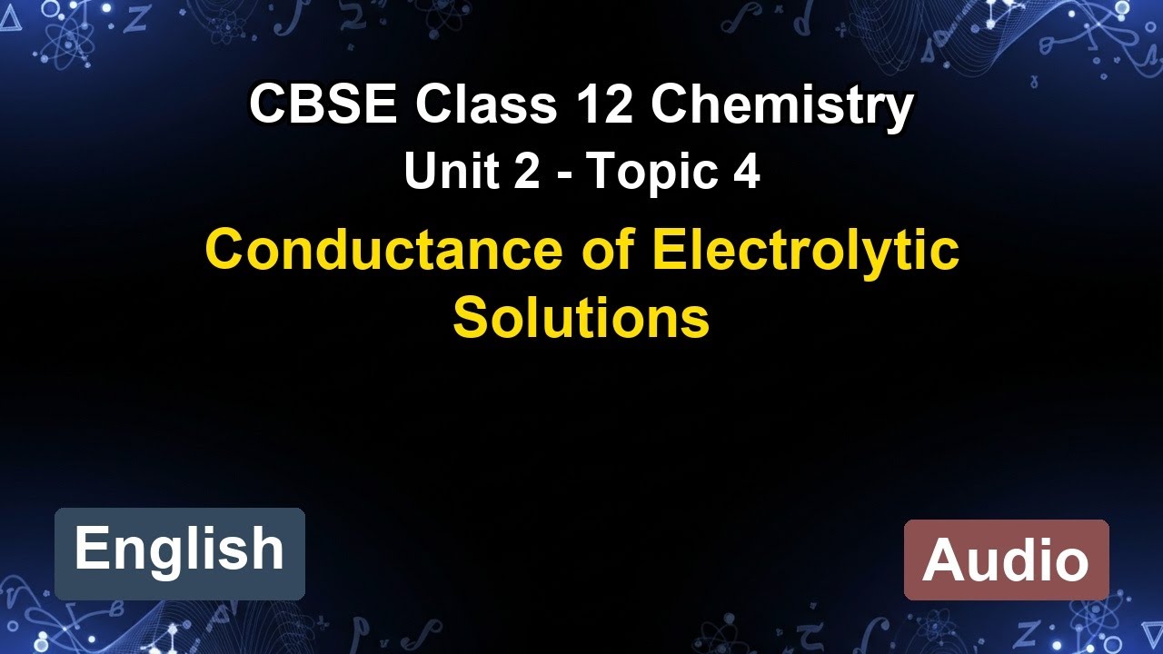 Unit 2 – Conductance of Electrolytic Solut... | CBSE 12th Chemistry (English) | The 5-Minute Teacher