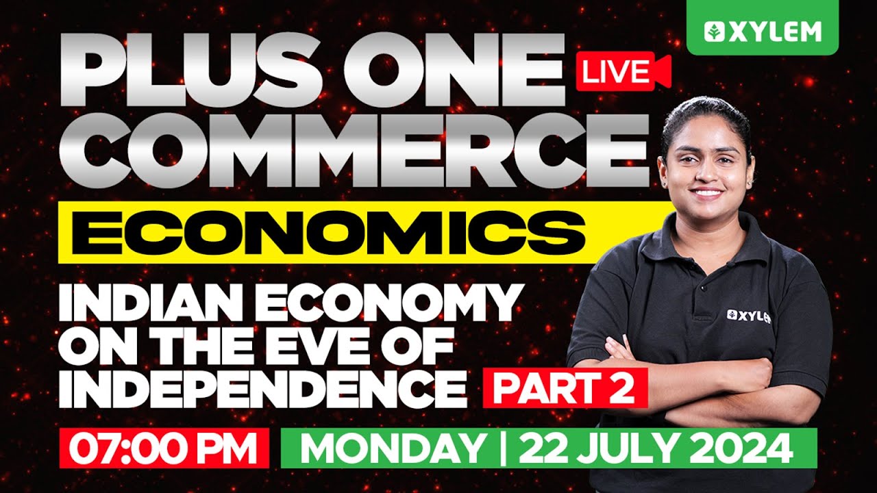 Plus One Economics - Indian Economy on the Eve of Independence - Part 2 | Xylem Plus One Commerce