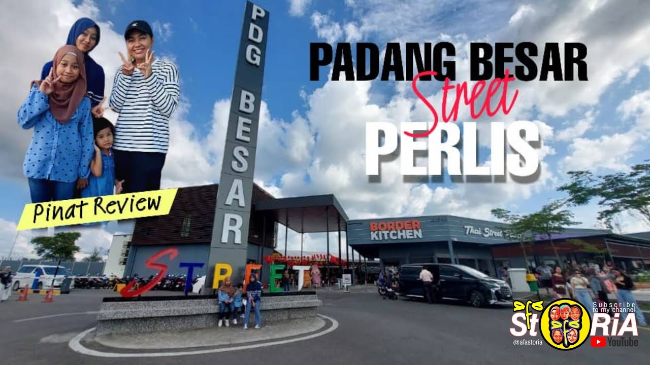 Tempat Menarik Di Perlis - Part 2 | Padang Besar Street & Singgah Kedai Pinat Review
