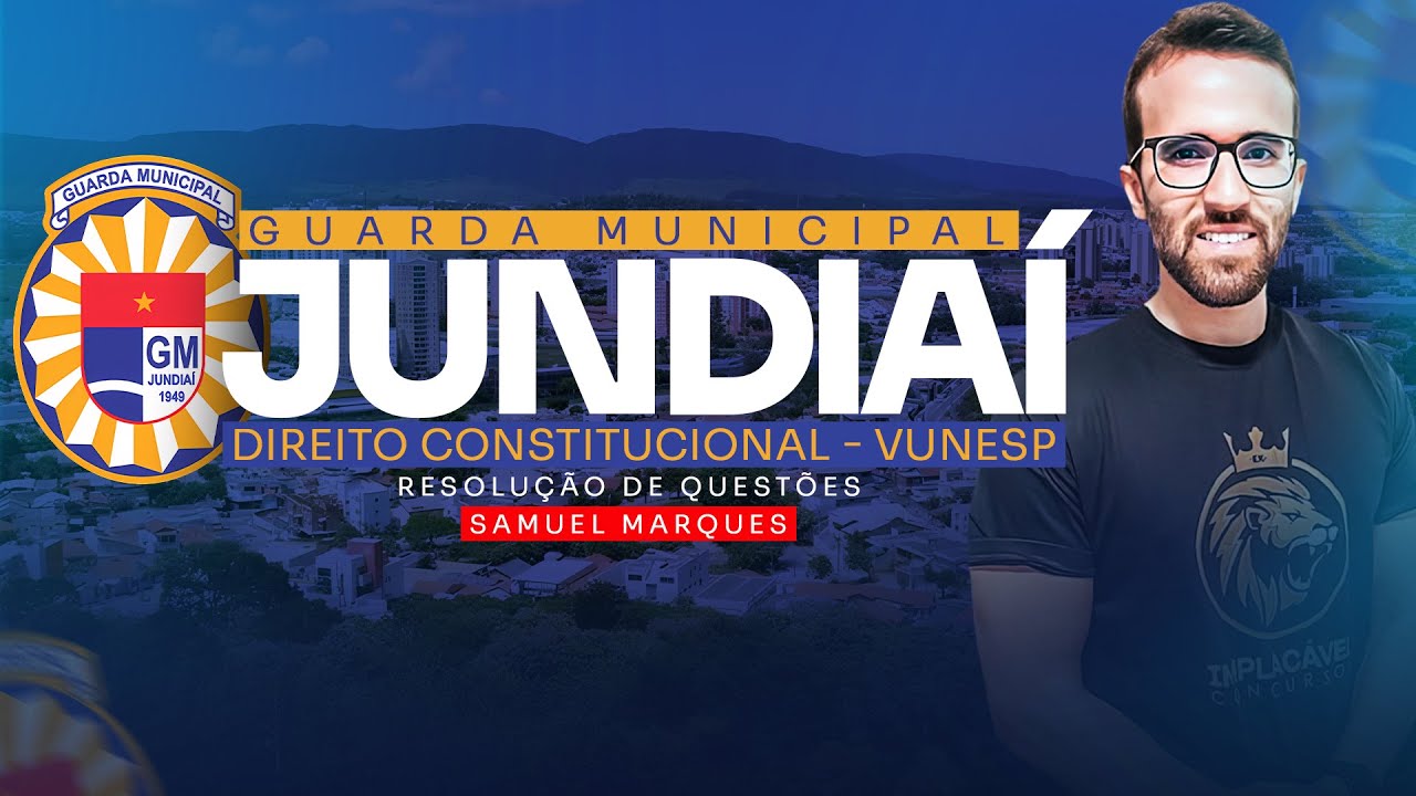 GUARDA CIVIL MUNICIPAL JUNDIAÍ-SP | DIREITO CONSTITUCIONAL - RESOLUÇÃO DE QUESTÕES VUNESP