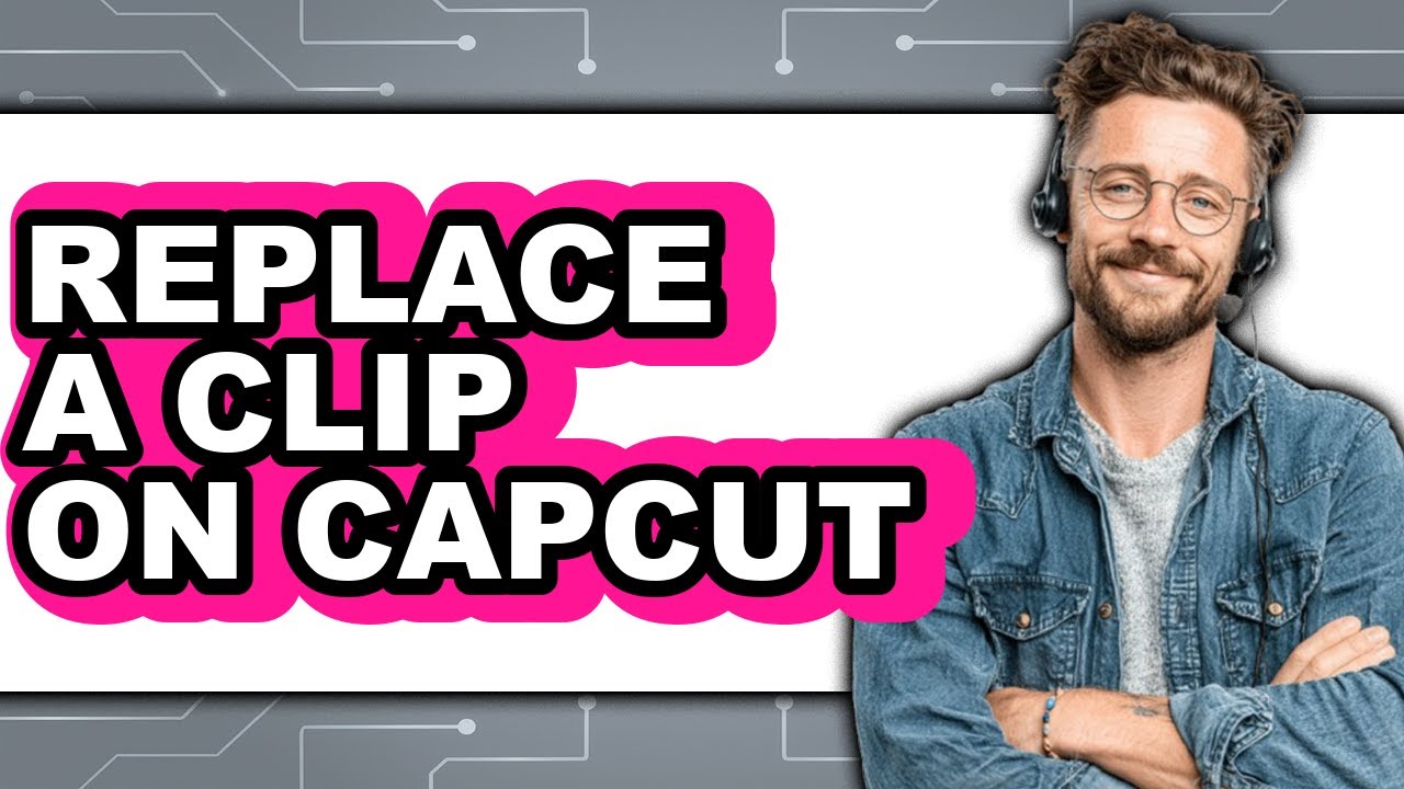 How to Replace a Clip on Capcut (updated)