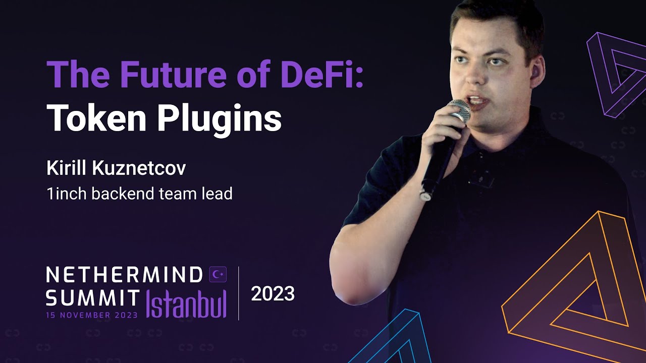 The Future of DeFi: Token Plugins | Kirill Kuznetcov, 1inch | Nethermind Summit, Istanbul