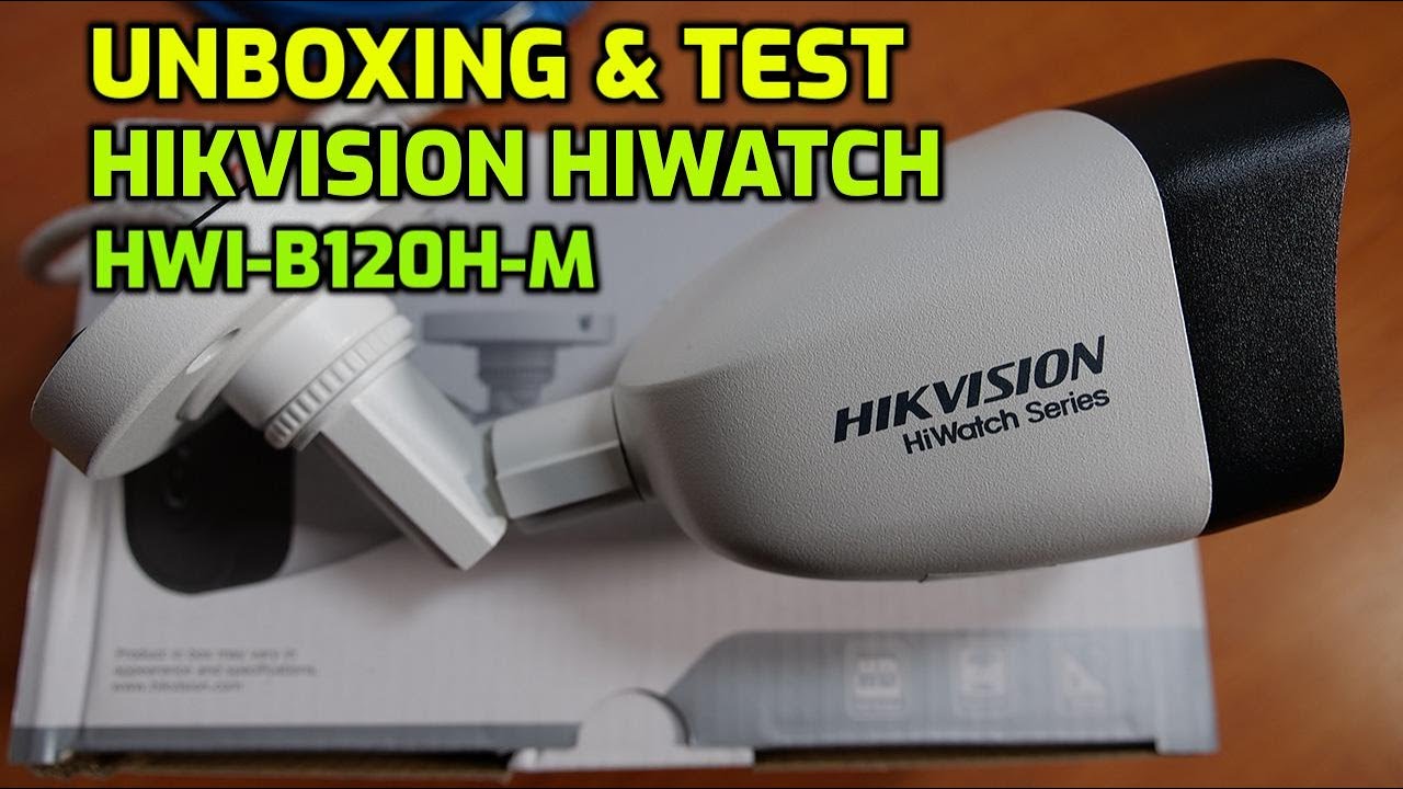 Hikvision HiWatch HWI-B120H-M 2.8mm, camera supraveghere, Unboxing & Test