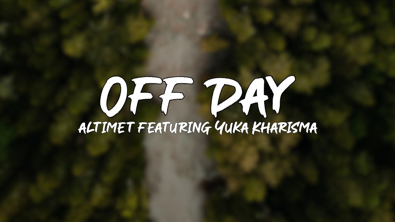 Altimet - Off Day feat. Yuka Kharisma (Lirik)