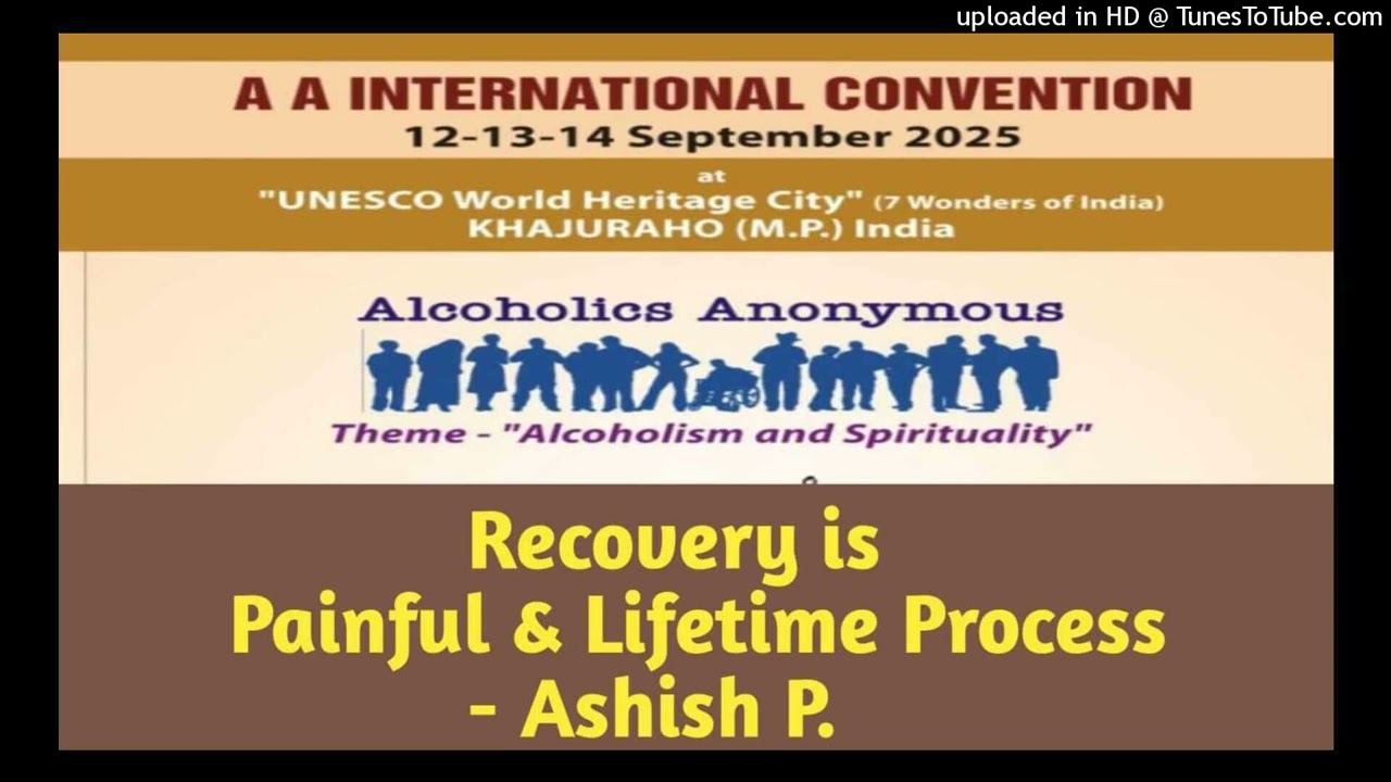 Recovery is Painful & Lifetime Process - Ashish P. ,  AA Convention Khajuraho